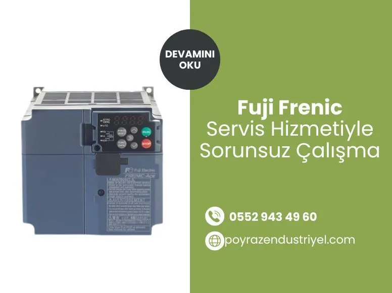 Fuji Frenic Servis Hizmetiyle Sorunsuz Çalışma